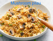 Mushroom Pilau